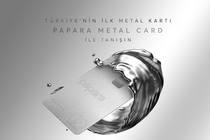 Türkiye’nin ilk metal kartı Papara’dan!